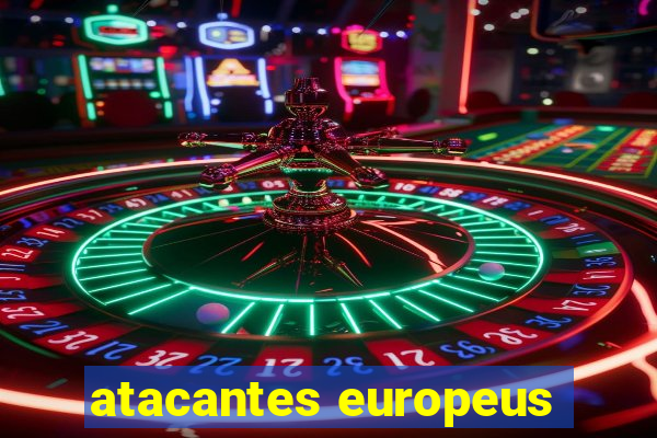 atacantes europeus